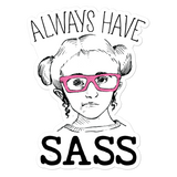 Always have Sass (Esperanza - Raising Dion) Sticker