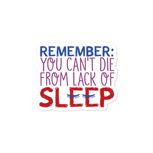 sticker Remember you Can’t Die from Lack of Sleep sleeping lack rest special needs parents disability mom deprivation insomnia tired