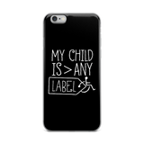 My Child is Greater than Any Label (Special Needs Parent iPhone Case)