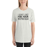 I Don't Exist for Your Inspiration (Light Color Shirts)