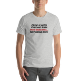 People with Chronic Pain Fake Being Well, Not Being Sick (Unisex T-Shirt)