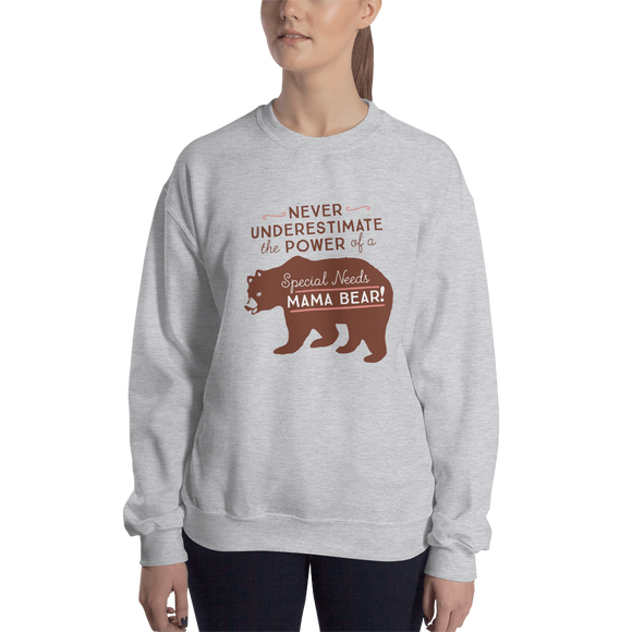 sweatshirt Never Underestimate the power of a Special Needs Mama Bear! mom momma parent parenting parent moma mom mommy power