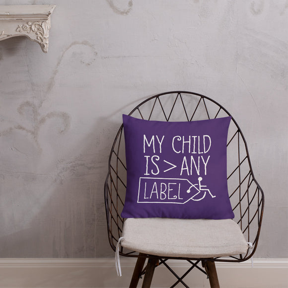 pillow My Child is Greater than Any Label parent parenting children disability special needs awareness, diversity wheelchair acceptance
