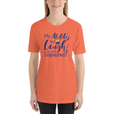 My Ability to Laugh is Not Impaired! (Unisex Shirt)