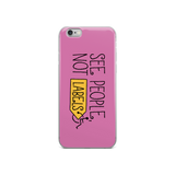 See People, Not Labels (Pink iPhone Case)