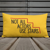 Not All Actors Use Stairs (Pillow)