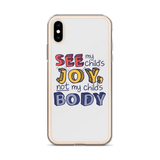 See My Child's Joy, Not My Child's Body (Special Needs Parent iPhone Case)