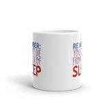 Remember: You Can't Die from Lack of Sleep (Mug)