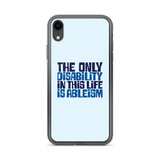 The Only Disability in this Life is Ableism (iPhone Case)