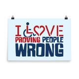 I Love Proving People Wrong (Poster Various Sizes)
