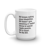 Bill Doesn't Give Parenting or Medical Advice (Special Needs Parent Mug)