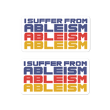 I Suffer from Ableism (Halftone) Stickers (2X)