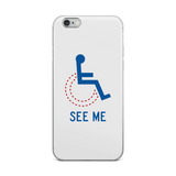 iPhone Case see me not my disability wheelchair inclusion inclusivity acceptance special needs awareness diversity