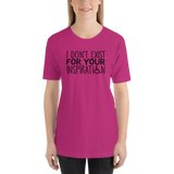 I Don't Exist for Your Inspiration (Light Color Shirts)