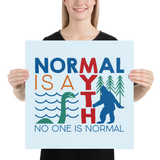Normal is a Myth (Bigfoot & Loch Ness Monster) Poster