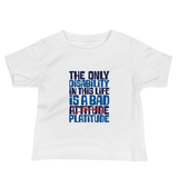 baby Shirt The Only Disability in this Life is a Bad platitude platitudes attitude quote superficial unhelpful advice special needs disabled wheelchair