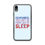 Remember: You Can't Die from Lack of Sleep (iPhone Case)