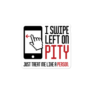 sticker I swipe left on pity pitiful looking down judging disability disabled prejudice inferior special needs awareness diversity activism
