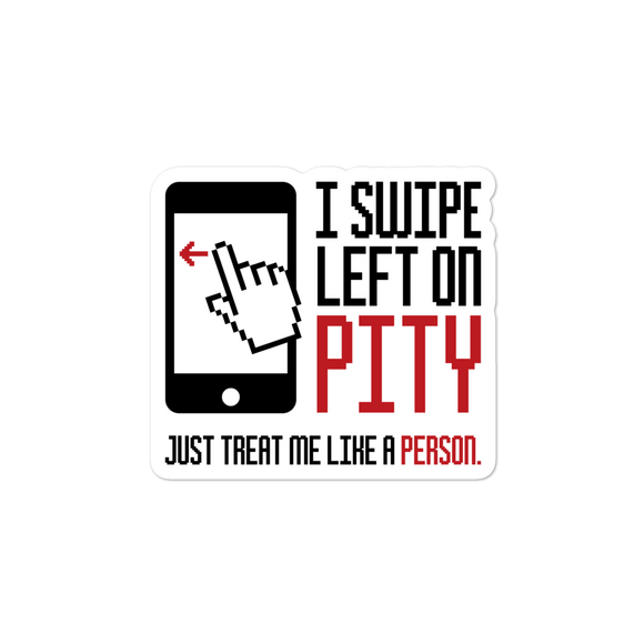 sticker I swipe left on pity pitiful looking down judging disability disabled prejudice inferior special needs awareness diversity activism