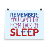 Remember: You Can't Die from Lack of Sleep (Poster Various Sizes)
