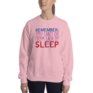 sweatshirt Remember you Can’t Die from Lack of Sleep sleeping lack rest special needs parents disability mom deprivation insomnia tired