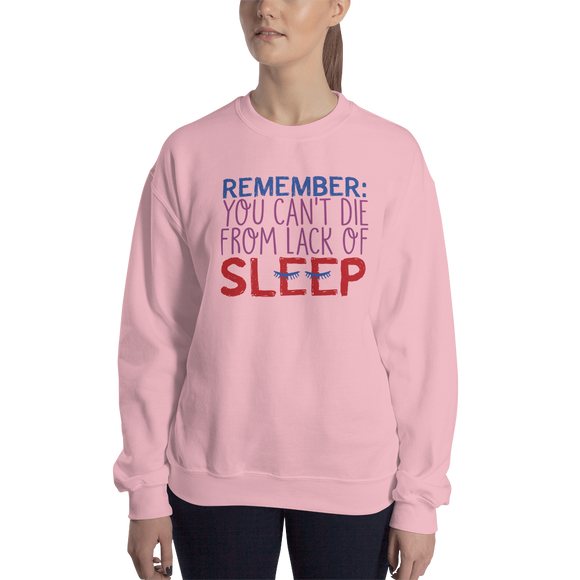 sweatshirt Remember you Can’t Die from Lack of Sleep sleeping lack rest special needs parents disability mom deprivation insomnia tired