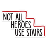 Not All Heroes Use Stairs Sticker