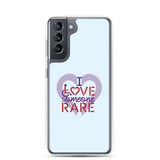 I Love Someone Rare (with a Rare Condition) Samsung Case