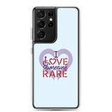 I Love Someone Rare (with a Rare Condition) Samsung Case