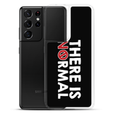 There is No Normal (Text Only Design - Samsung Case)