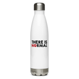There is No Normal Stainless Steel Water Bottle