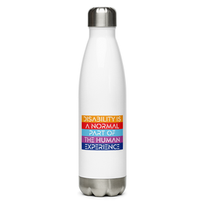 Disability is a Normal Part of the Human Experience (Stainless Steel Water Bottle)