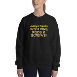 Holding It Together with Pins, Rods & Screws (Unisex Sweatshirt)