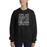 People with Disabilities Don't Exist for Your Inspiration (Unisex Sweatshirt)