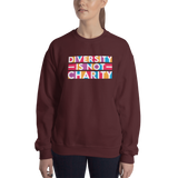 Diversity is Not Charity (Unisex Sweatshirt)