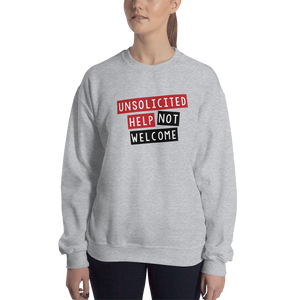 Unsolicited Help Not Welcome Unisex Sweatshirt