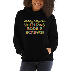 Holding It Together with Pins, Rods & Screws (Unisex Hoodie)