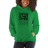 COVID is Not Over (Just Because Your Concern for the High Risk Community is) Unisex Hoodie