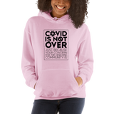 COVID is Not Over (Just Because Your Concern for the High Risk Community is) Unisex Hoodie