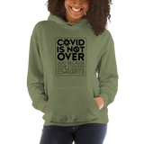 COVID is Not Over (Just Because Your Concern for the High Risk Community is) Unisex Hoodie