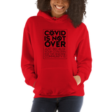 COVID is Not Over (Just Because Your Concern for the High Risk Community is) Unisex Hoodie