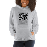 COVID is Not Over (Just Because Your Concern for the High Risk Community is) Unisex Hoodie