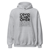 COVID is Not Over (Just Because Your Concern for the High Risk Community is) Unisex Hoodie