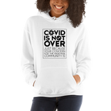 COVID is Not Over (Just Because Your Concern for the High Risk Community is) Unisex Hoodie