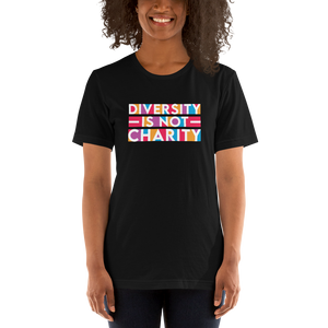 Diversity is Not Charity (Unisex Shirt)