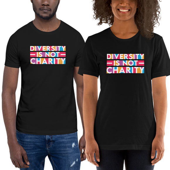 Diversity is Not Charity (Unisex Shirt)