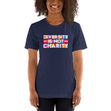Diversity is Not Charity (Unisex Shirt)