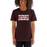 Diversity is Not Charity (Unisex Shirt)