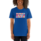 Diversity is Not Charity (Unisex Shirt)