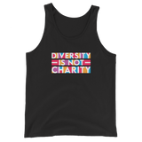 Diversity is Not Charity (Unisex Tank Top)